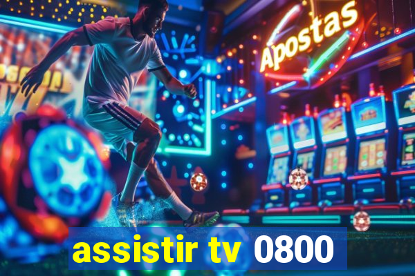 assistir tv 0800